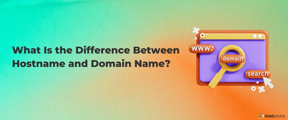 What Is the Difference Between Hostname and Domain Name - blog post