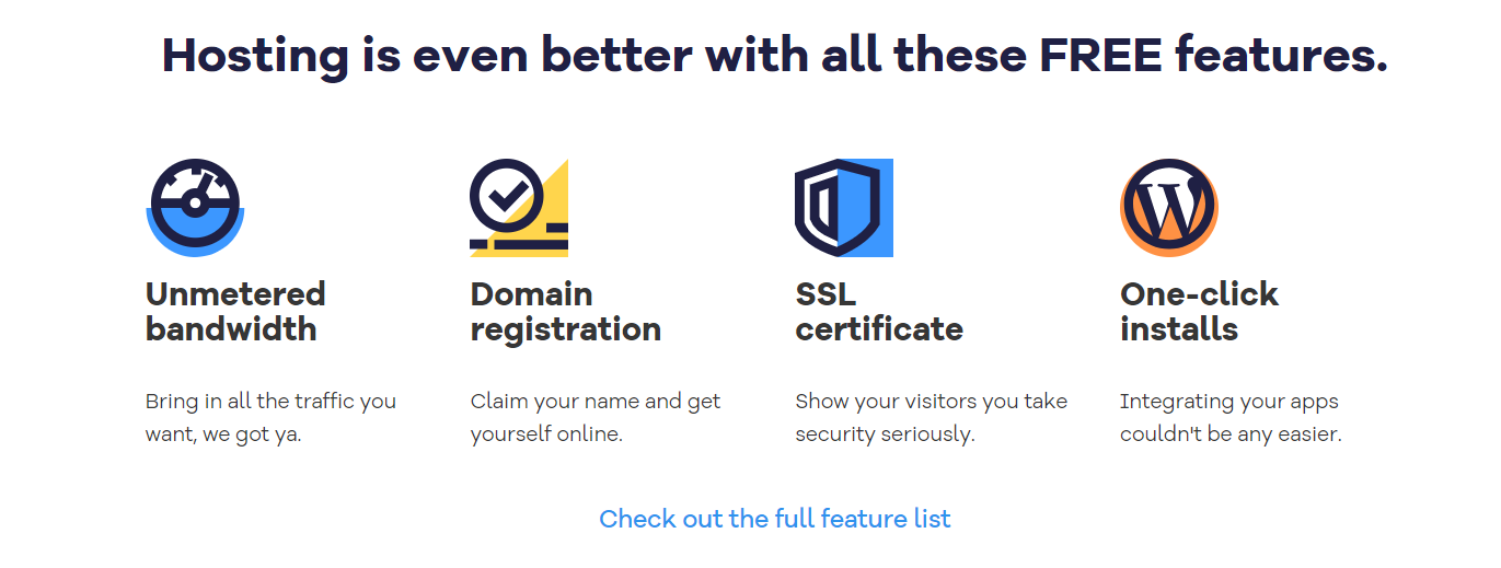 HostGator provides unmetered bandwidth, a free domain for a year, free SSL, and many one-click installs across all plans.