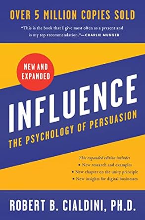 Influence: The Psychology of Persuasion by Robert Cialdini