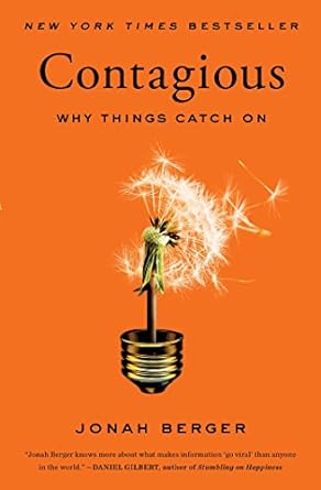 Contagious, Why Things Catch On by Jonah Berger